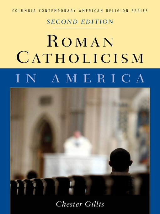 Title details for Roman Catholicism in America by Chester Gillis - Available